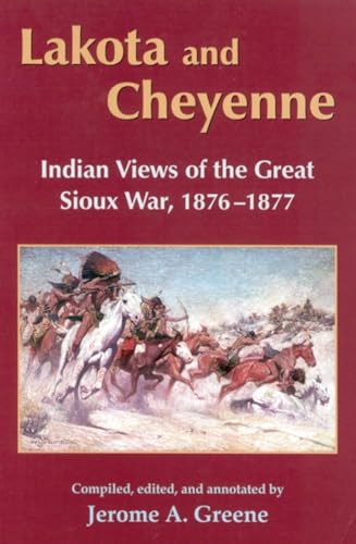 Imagen de archivo de Lakota and Cheyenne: Indian Views of the Great Sioux War, 1876-1877 a la venta por SecondSale