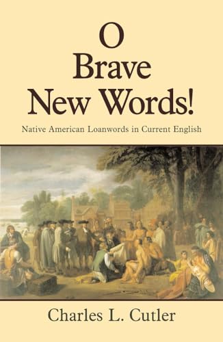 Stock image for O Brave New Words: Native American Loanwords in Current English for sale by ThriftBooks-Atlanta