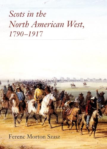 9780806132532: Scots in the North American West, 1790–1917