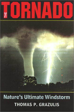 9780806132587: The Tornado: Nature's Ultimate Windstorm