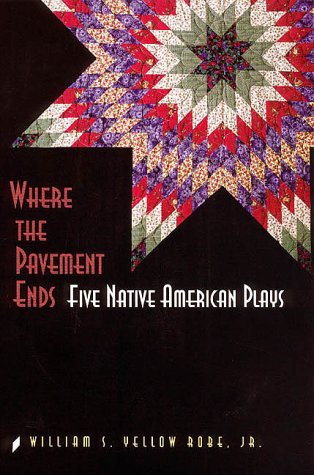 Stock image for Where the Pavement Ends : Five Native American Plays for sale by Better World Books: West