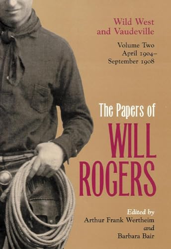 Imagen de archivo de Papers of Will Rogers : Wild West and Vaudeville, April 1904-September 1908, Volume Two a la venta por HPB-Red