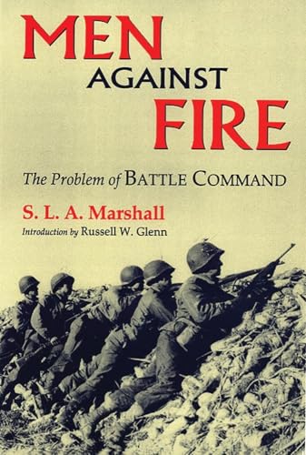 Beispielbild fr Men Against Fire: The Problem of Battle Command zum Verkauf von Wonder Book