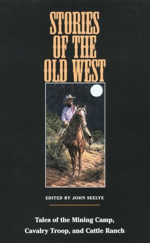 Beispielbild fr Stories of the Old West : Tales of the Mining Camp, Cavalry Troop, and Cattle Ranch zum Verkauf von Better World Books