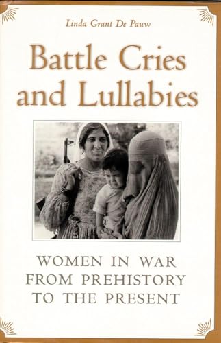 Imagen de archivo de Battle Cries and Lullabies : Women in War from Prehistory to the Present a la venta por Better World Books