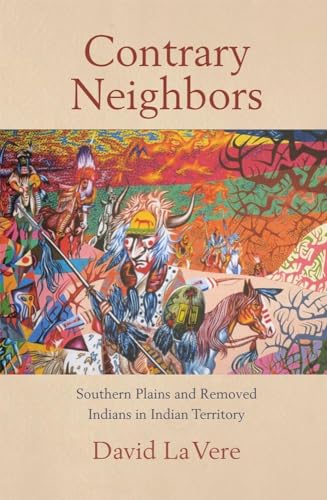 Beispielbild fr Contrary Neighbors : Southern Plains and Removed Indians in Indian Territory zum Verkauf von Better World Books