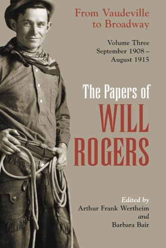 Imagen de archivo de The Papers of Will Rogers: From Vaudeville to Broadway, September 1908 "August 1915 a la venta por HPB-Red