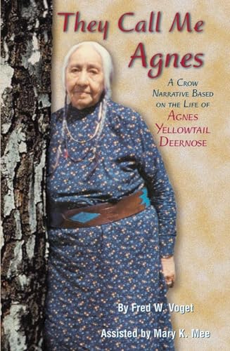 9780806133195: They Call Me Agnes: Crow Narrative Based on the Life of Agnes Yellowtail Deernose, a