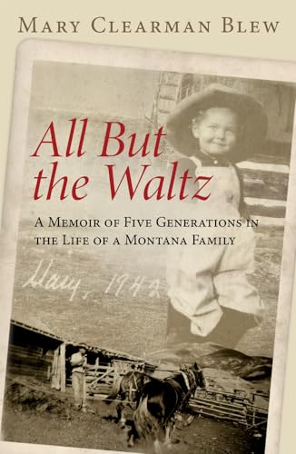 Stock image for All But the Waltz: A Memoir of Five Generations in the Life of a Montana Family for sale by ThriftBooks-Dallas