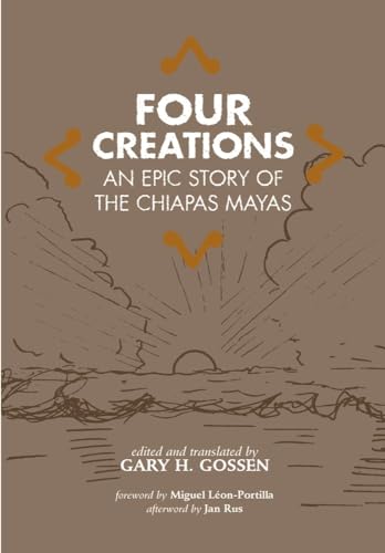 Four Creations: An Epic Story Of The Chiapas Mayas.