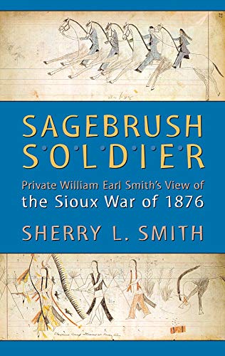 Beispielbild fr Sagebrush Soldier: Private William Earl Smith's View of the Sioux War of 1876 zum Verkauf von SecondSale