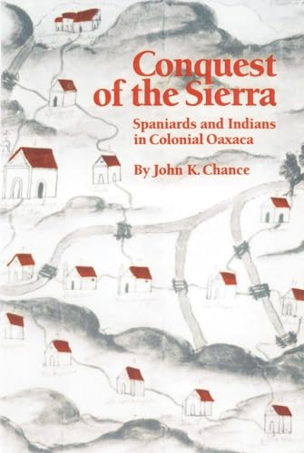 Imagen de archivo de Conquest of the Sierra: Spaniards and Indians in Colonial Oaxaca a la venta por Lucky's Textbooks
