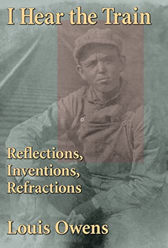 Beispielbild fr I Hear the Train: Reflections, Inventions, Refractions: 40 (American Indian Literature and Critical Studies Series) zum Verkauf von WorldofBooks