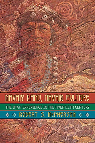 Navajo Land, Navajo Culture The Utah Experience in the Twentieth Century