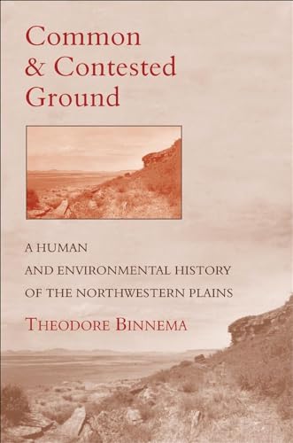 Imagen de archivo de Common and Contested Ground: A Human and Environmental History of the Northwestern Plains a la venta por HPB-Emerald