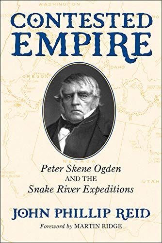 Imagen de archivo de Contested Empire: Peter Skene Ogden and The Snake River Expeditions a la venta por Zubal-Books, Since 1961