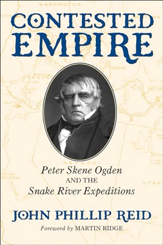 Stock image for Contested Empire: Peter Skene Ogden and The Snake River Expeditions for sale by HPB-Red