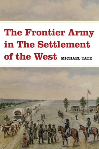 Imagen de archivo de The Frontier Army in the Settlement of the West a la venta por Chiron Media