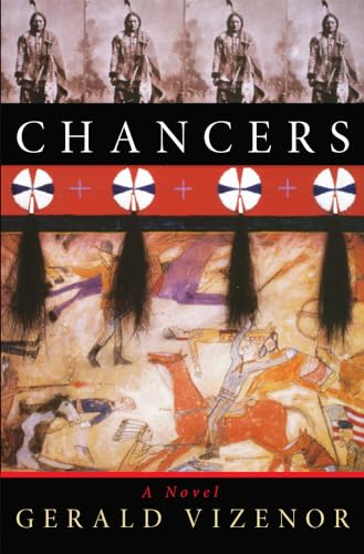 

Chancers: A Novel (Volume 36 in The American Indian Literature and Critical Studies Series)
