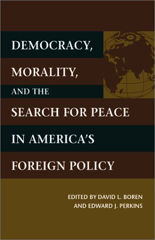 Imagen de archivo de Democracy, Morality, and the Search for Peace in America's Foreign Policy (Literature of the American West) a la venta por HPB-Red