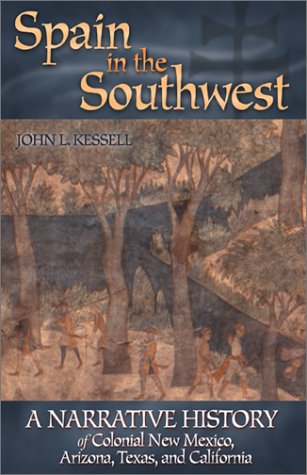 Stock image for Spain in the Southwest : A Narrative History of Colonial New Mexico, Arizona, Texas, and California for sale by Better World Books