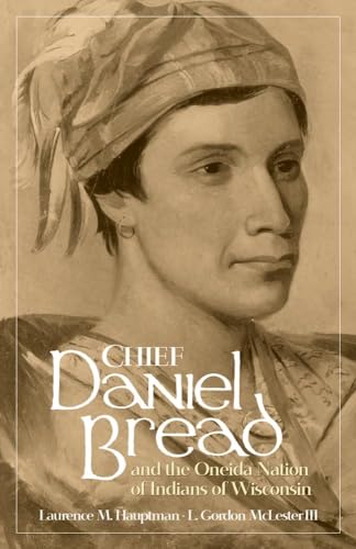 Imagen de archivo de Chief Daniel Bread and the Oneida Nation of Indians of Wisconsin a la venta por Better World Books