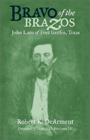 9780806134154: Bravo of the Brazos: John Larn of Fort Griffin, Texas