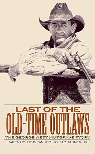 9780806134246: Last of the Old-Time Outlaws: The George West Musgrave Story