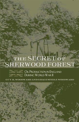 Imagen de archivo de The Secret of Sherwood Forest: Oil Production in England During World War II a la venta por ThriftBooks-Atlanta