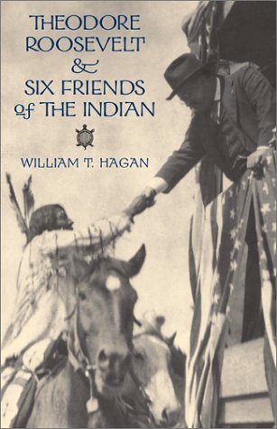 Imagen de archivo de Theodore Roosevelt and Six Friends of the Indian a la venta por Ergodebooks