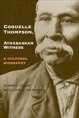 Stock image for Coquelle Thompson, Athabaskan Witness, Volume 243: A Cultural Biography for sale by ThriftBooks-Dallas