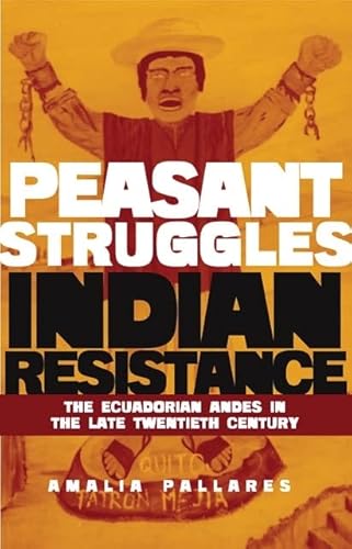 Imagen de archivo de From Peasant Struggles to Indian Resistance: The Ecuadorian Andes in the Late Twentieth Century a la venta por ThriftBooks-Atlanta
