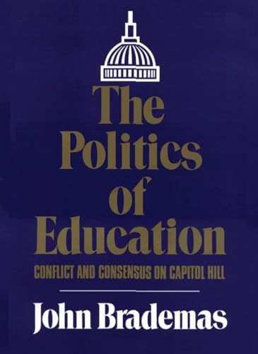 Imagen de archivo de The Politics of Education: Conflict and Consensus on Capitol Hill (The Julian J. Rothbaum Distinguished Lecture Series) a la venta por austin books and more