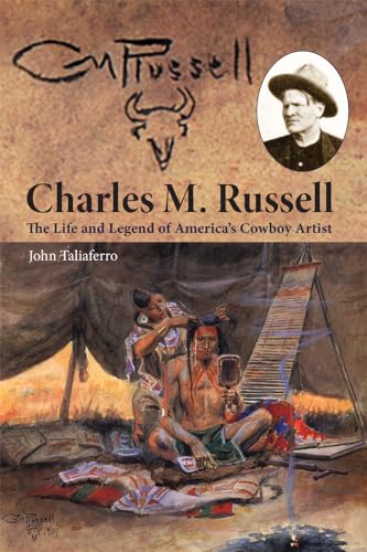 Stock image for Charles M. Russell: The Life and Legend of America's Cowboy Artist for sale by Revaluation Books
