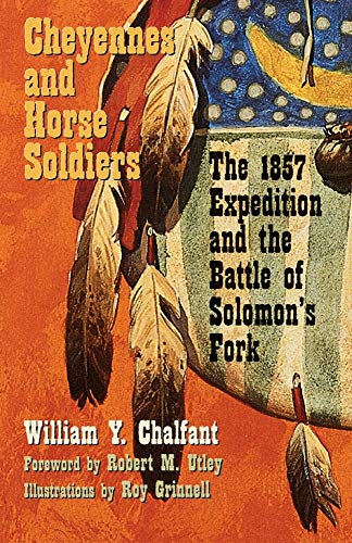 Beispielbild fr Cheyennes and Horse Soldiers: The 1857 Expedition and the Battle of Solomon's Fork zum Verkauf von ThriftBooks-Atlanta