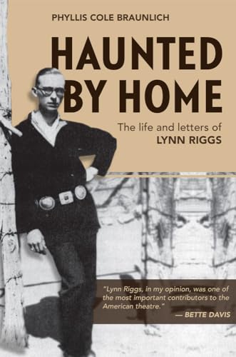 Imagen de archivo de Haunted by Home: The Life and Letters of Lynn Riggs a la venta por Lucky's Textbooks