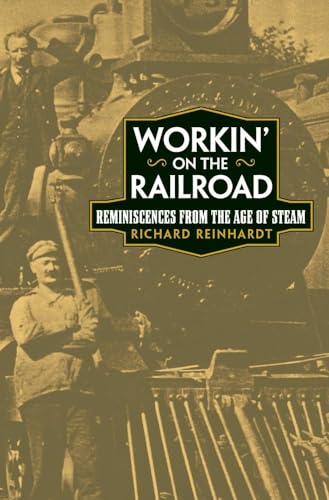 Beispielbild fr Workin' on the Railroad : Reminiscences from the Age of Steam zum Verkauf von Better World Books