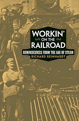 Stock image for Workin' on the Railroad: Reminiscences from the Age of Steam for sale by ThriftBooks-Atlanta