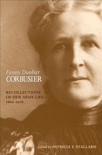Stock image for Fanny Dunbar Corbusier: Recollections of Her Army Life, 1869-1908 for sale by North Slope Books
