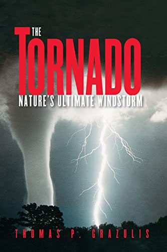 9780806135380: The Tornado: NATURE'S ULTIMATE WINDSTORM