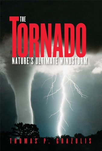 9780806135380: The Tornado: Nature’s Ultimate Windstorm