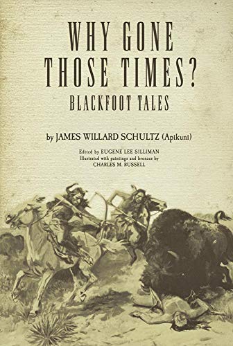 Stock image for Why Gone Those Times?: Blackfoot Tales (The Civilization of the American Indian Series). for sale by Orrin Schwab Books