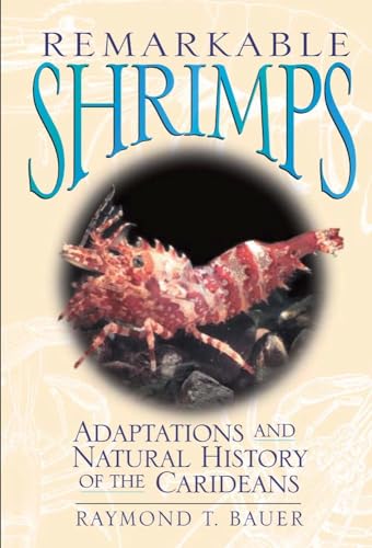 Remarkable Shrimps: Adaptations And Natural History Of The Carideans.