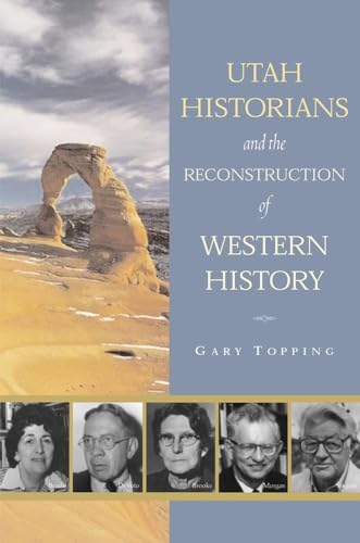 Beispielbild fr Utah Historians and the Reconstruction of Western History zum Verkauf von Rye Berry Books