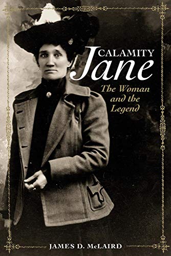 Beispielbild fr Calamity Jane: The Woman and the Legend zum Verkauf von GF Books, Inc.