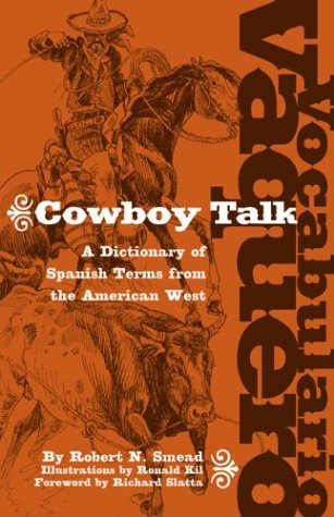 Stock image for Vocabulario Vaquero / Cowboy Talk: A Dictionary of Spanish Terms from the American West (English and Spanish Edition) for sale by Wizard Books