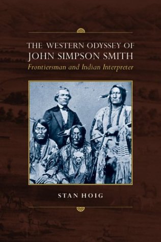Stock image for Western Odyssey of John Simpson Smith: Frontiersman & Indian Interpreter. for sale by Powell's Bookstores Chicago, ABAA
