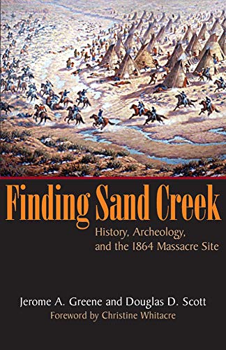 Stock image for Finding Sand Creek: History, Archeology, and the 1864 Massacre Site for sale by Great Matter Books