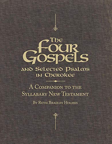 Stock image for The Four Gospels and Selected Psalms in Cherokee: A Companion to the Syllabary New Testament for sale by The Red Onion Bookshoppe