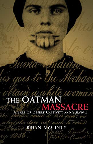 9780806136677: The Oatman Massacre: A Tale of Desert Captivity and Survival